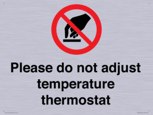 Please do not adjust temperature thermostat